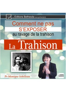 Comment ne pas s'exposer au ravage de la trahison