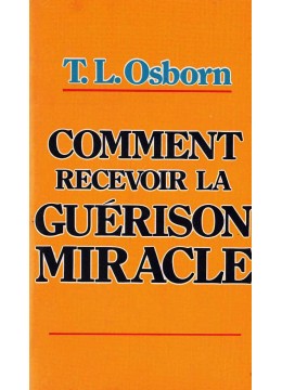 Comment recevoir la guérison miracle